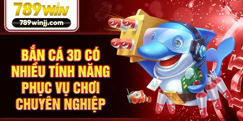 Bắn cá 3D có nhiều tính năng phục vụ chơi chuyên nghiệp Bắn cá 3D có nhiều tính năng phục vụ chơi chuyên nghiệp