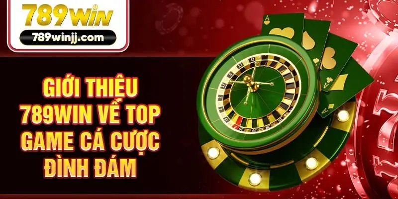 Giới thiệu 789win về top game cá cược đình đám Giới thiệu 789win về top game cá cược đình đám