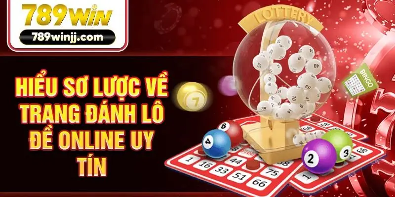 Hiểu sơ lược về trang đánh lô đề online uy tín 