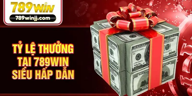 Tỷ lệ thưởng tại 789win siêu hấp dẫn Tỷ lệ thưởng tại 789win siêu hấp dẫn